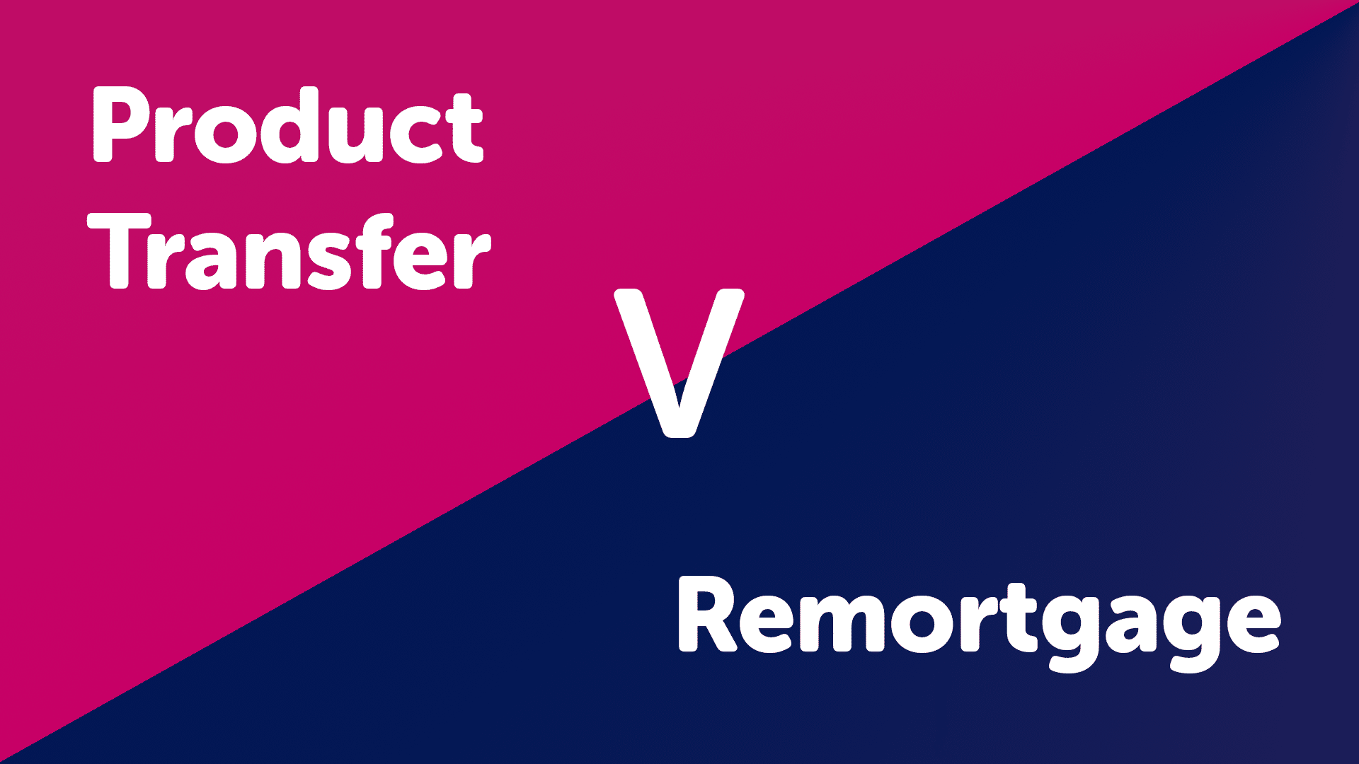 Product Transfer vs Remortgage Halifax