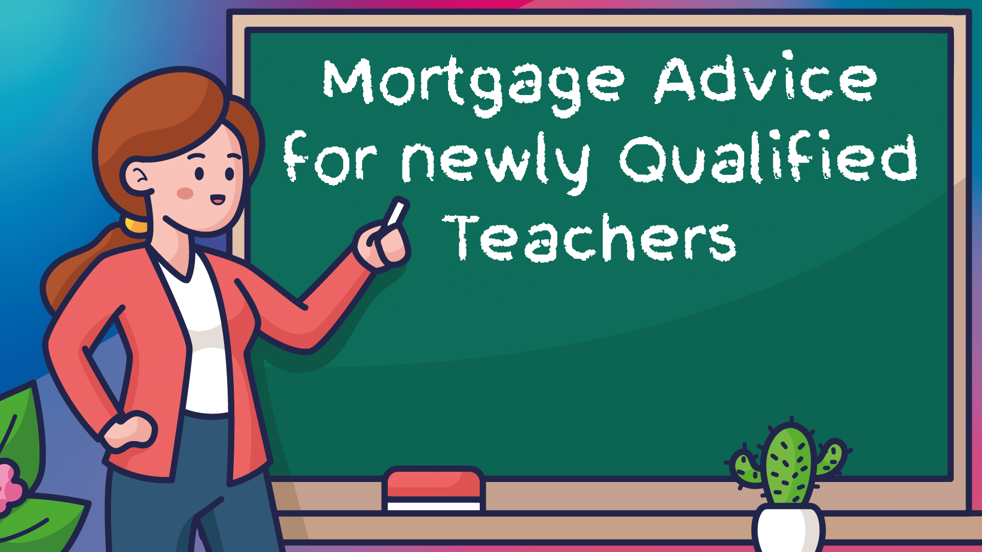 Newly Qualified Teacher Mortgages Halifax