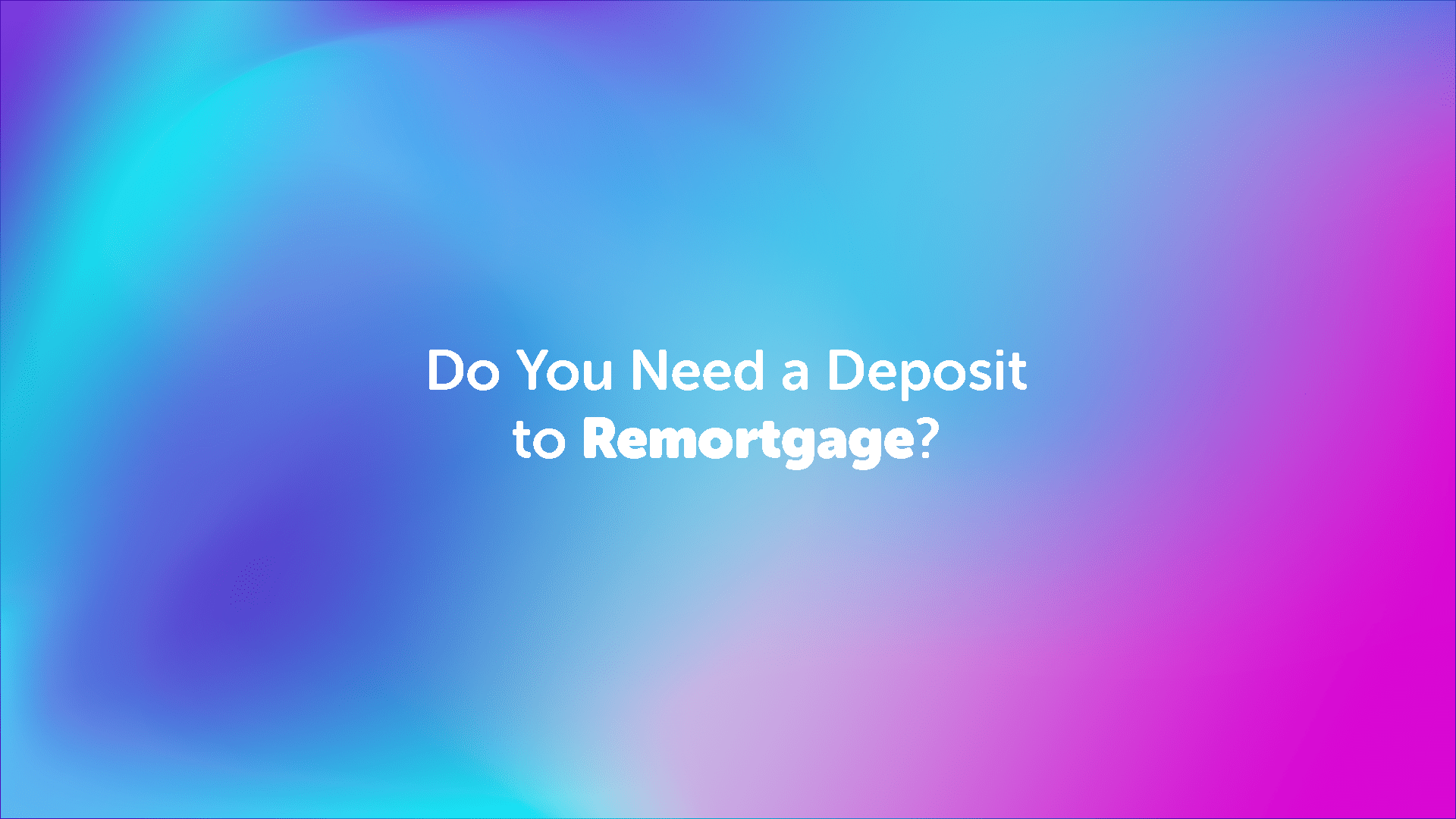 Do You Need a Deposit to Remortgage in Halifax?